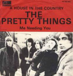 The Pretty Things : A House in the Country - Me Needing You